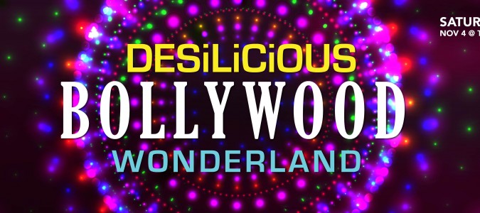 DESILICIOUS BOLLYWOOD WONDERLAND | NOV 4, 2017